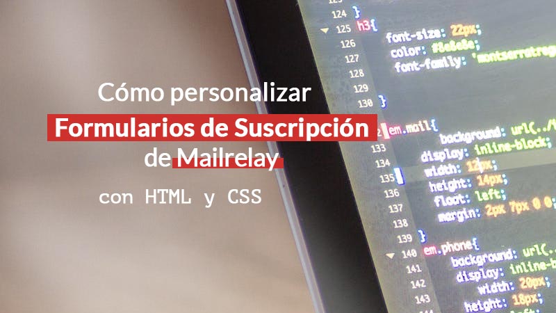 como personalizar con HTML y CSS formularios de Mailrelay